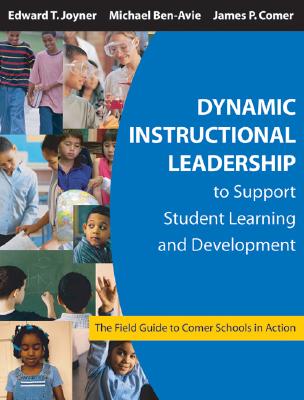 Dynamic Instructional Leadership to Support Student Learning and Development: The Field Guide to Comer Schools in Action