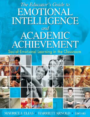 The Educators Guide to Emotional Intelligence and Academic Achievement: Social-Emotional Learning in the Classroom