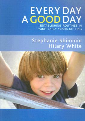 Every Day a Good Day: Establishing Routines in Your Early Years Setting