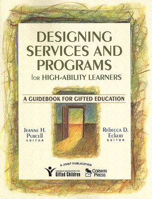 Designing Services and Programs for High-Ability Learners: A Guidebook for Gifted Education