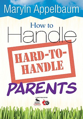 Image for How to Handle Hard-to-Handle Parents How to Handle Hard-to-Handle Parents