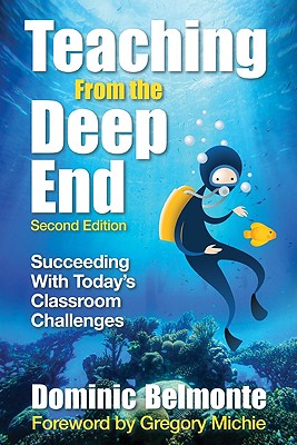 Teaching From the Deep End: Succeeding With Today′s Classroom Challenges