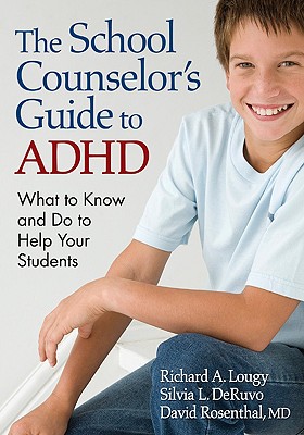 The School Counselor's Guide to ADHD: What to Know and Do to Help Your Students