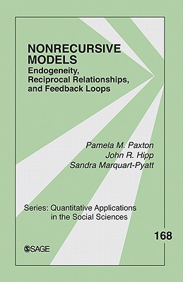 Nonrecursive Models: Endogeneity, Reciprocal Relationships, and Feedback Loops (Quantitative Applications in the Social Sciences)