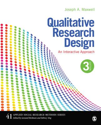 QUALITATIVE RESEARCH DESIGN AN INTERACTIVE APPROACH: APPLIED SOCIAL RESEARCH METHODS SERIES #41
