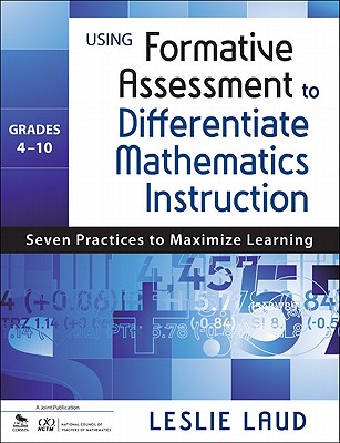 Using Formative Assessment to Differentiate Mathematics Instruction, Grades 410: Seven Practices to Maximize Learning