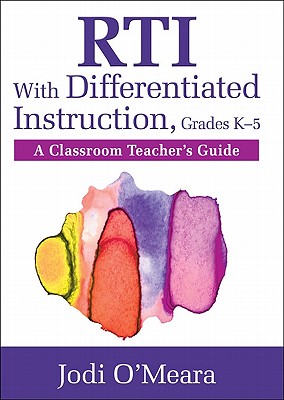 RTI With Differentiated Instruction, Grades K-5: A Classroom Teacher's Guide
