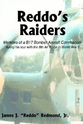 Reddo's Raiders: Memoirs of a B17 Bomber Aircraft Commander