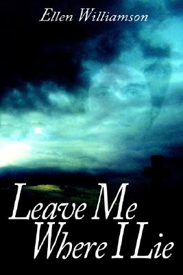 Leave Me Where I Lie: A Story Of Love Ignorance and Prejudice