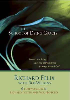 The School of Dying Graces: Lessons on living from two extraordinary . . .