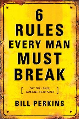 6 Rules Every Man Must Break: . . . And Every Woman Must Know