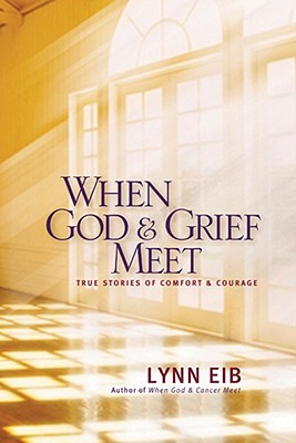 When God & Grief Meet: Comfort and Courage for Your Journey