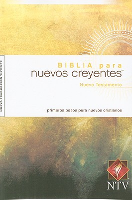 Biblia para nuevos creyentes Nuevo Testamento NTV (Tapa rstica) (Spanish Edition)