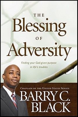 The Blessing of Adversity: Finding Your God-given Purpose in Life's Troubles