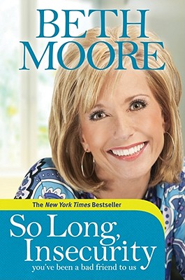 Image for So Long, Insecurity: You've Been a Bad Friend to Us