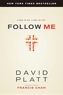 Image for Follow Me: A Call to Die. A Call to Live. Follow Me: A Call to Die. A Call to Live.