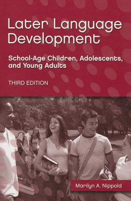 Image for Later Language Development: School-age Children, Adolescents, And Young Adults Later Language Development: School-age Children, Adolescents, And Young Adults