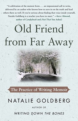 Old Friend from Far Away: The Practice of Writing Memoir (For Aspiring Writers)