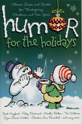 Image for Humor for the Holidays: Stories, Quips, and Quotes for Thanksgiving, Christmas, and New Years