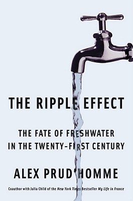 Image for The Ripple Effect: The Fate of Fresh Water in the Twenty-First Century The Ripple Effect: The Fate of Fresh Water in the Twenty-First Century