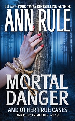 Mortal Danger (Ann Rule's Crime Files)
