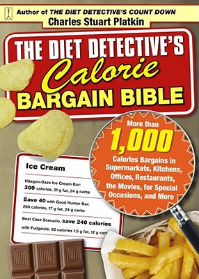 Image for The Diet Detective's Calorie Bargain Bible: More than 1,000 Calorie Bargains in Supermarkets, Kitchens, Offices, Restaurants, the Movies, for Special Occasions, and More