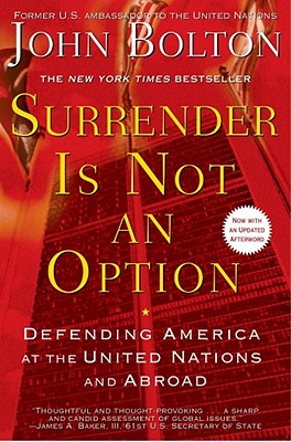 Surrender Is Not an Option: Defending America at the United Nations