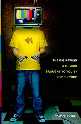 The Big Rewind: A Memoir Brought to You by Pop Culture