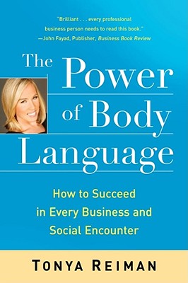 The Power of Body Language: How to Succeed in Every Bussiness and Social Encounter