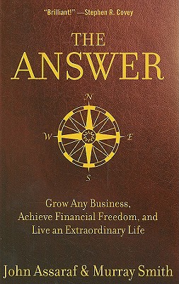 Image for The Answer: Grow Any Business, Achieve Financial Freedom, and Live an Extraordinary Life