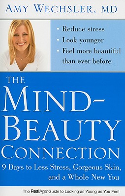 The Mind-Beauty Connection: 9 Days to Less Stress, Gorgeous Skin, and a Whole New You.