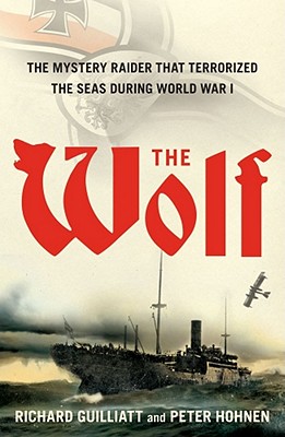 Wolf: The Mystery Raider That Terrorized the Seas During World War I