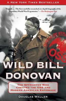 Image for Wild Bill Donovan: The Spymaster Who Created the OSS and Modern American Espionage