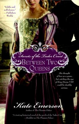 SECRETS OF THE TUDOR COURT: BETWEEN TWO QUEENS