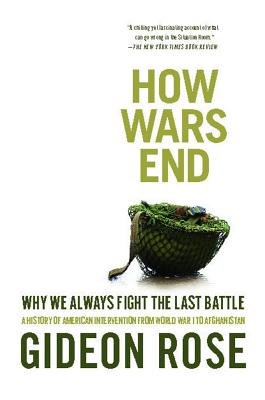 How Wars End : Why We Always Fight the Last Battle