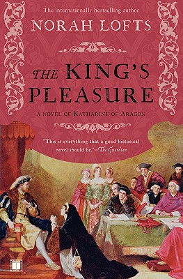 King's Pleasure: A Novel of Katharine of Aragon