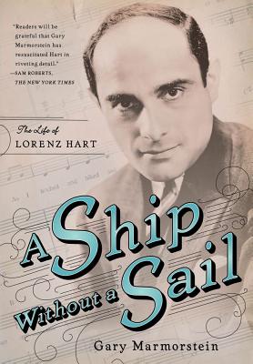 A Ship Without A Sail: The Life of Lorenz Hart