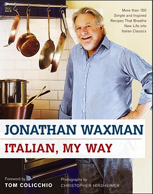 Italian, My Way: More Than 150 Simple and Inspired Recipes That Breathe New Life into Italian Classics