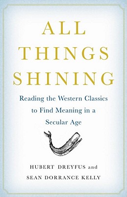 All Things Shining: Reading the Western Classics to Find Meaning in a Secular Age