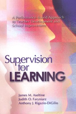 Supervision for Learning: A Performance-based Approach to Teacher Development And School Improvement