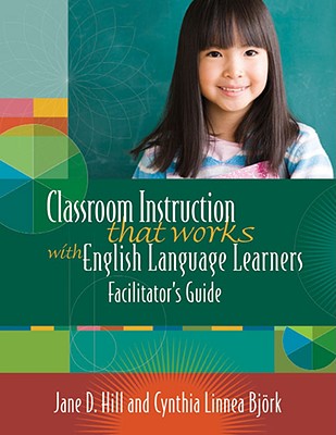Classroom Instruction That Works with English Language Learners Facilitators Guide