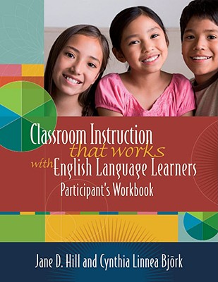 Classroom Instruction That Works With English Language Learners: Participant's Workbook
