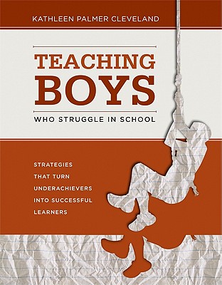 Image for Teaching Boys Who Struggle in School: Strategies That Turn Underachievers into Successful Learners