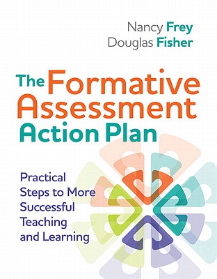 The Formative Assessment Action Plan: Practical Steps to More Successful Teaching and Learning (Professional Development)
