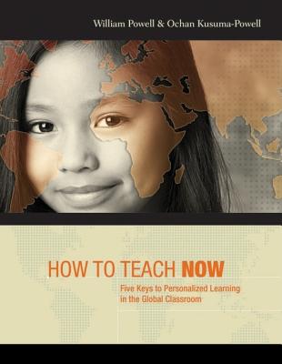Image for How to Teach Now: Five Keys to Personalized Learning in the Global Classroom How to Teach Now: Five Keys to Personalized Learning in the Global Classroom