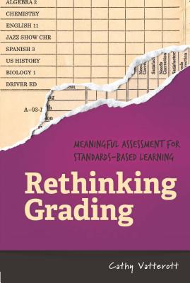 Image for Rethinking Grading: Meaningful Assessment for Standards-Based Learning Rethinking Grading: Meaningful Assessment for Standards-Based Learning