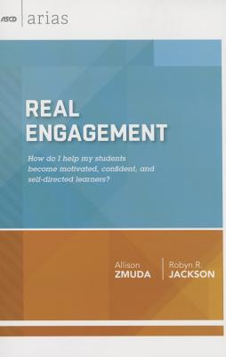 Image for Real Engagement: How do I help my students become motivated, confident, and self-directed learners (ASCD Arias) Real Engagement: How do I help my students become motivated, confident, and self-directed learners (ASCD Arias)