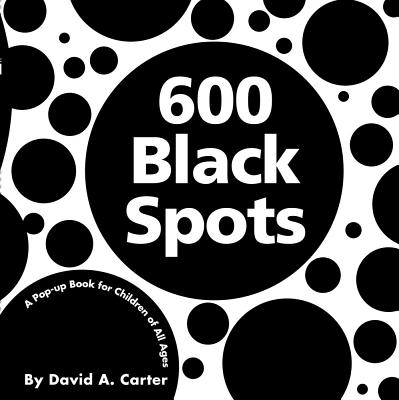 Image for 600 Black Spots: A Pop-up Book for Children of All Ages (Classic Collectible Pop-Up)