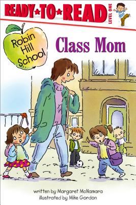 Image for Class Mom: Ready-to-Read Level 1 (Robin Hill School) Class Mom: Ready-to-Read Level 1 (Robin Hill School)