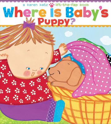 Where Is Baby's Puppy: A Lift-the-Flap Book (Karen Katz Lift-the-Flap Books)